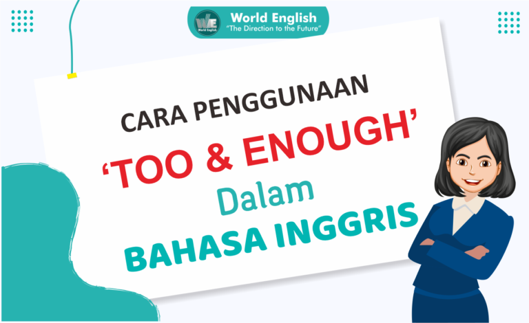 Cek Lagi Yuk, Sudahkah Menggunakan Kata TOO AND ENOUGH dengan Tepat?