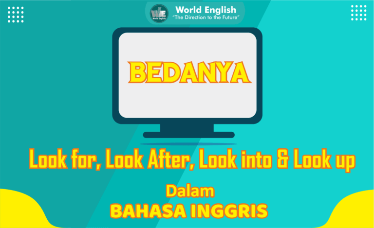 Perbedaan Penggunaan Look For, Look After, Look Into dan Look Up