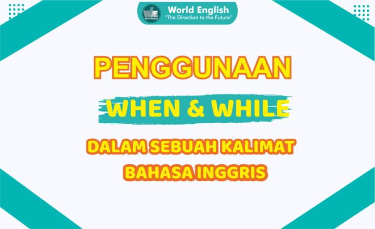 WHEN DAN WHILE: Cara Penggunaan Plus Contoh Kalimat
