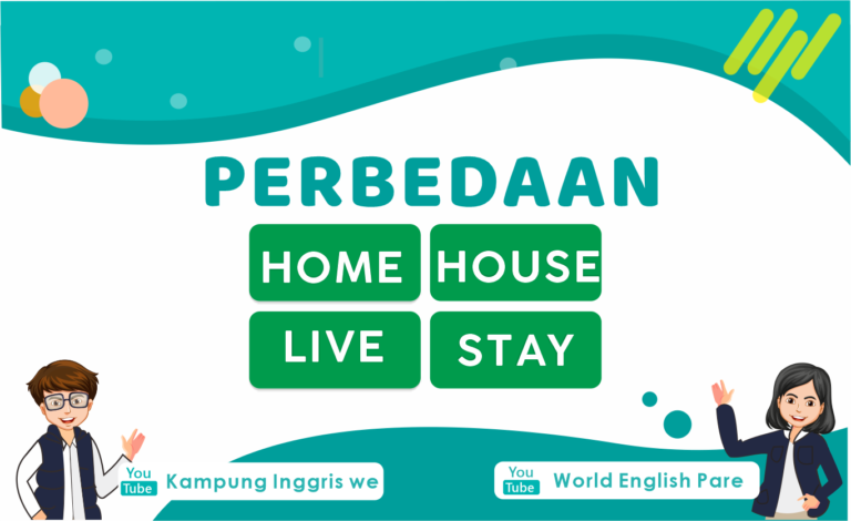 Perbedaan Penggunaan Home House dan Live Stay Dalam Bahasa Inggris