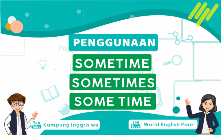 SOMETIME, SOMETIMES, SOME TIME, Apasih Perbedaannya?