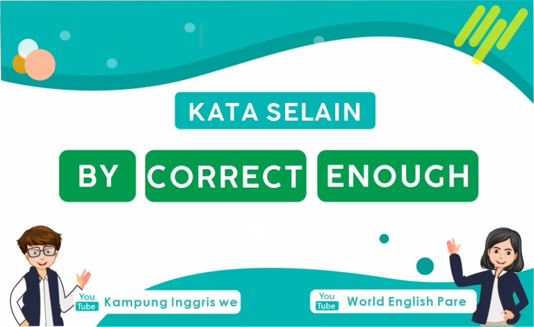 Kata Lain Atau Sinonim BY, CORRECT dan ENOUGH