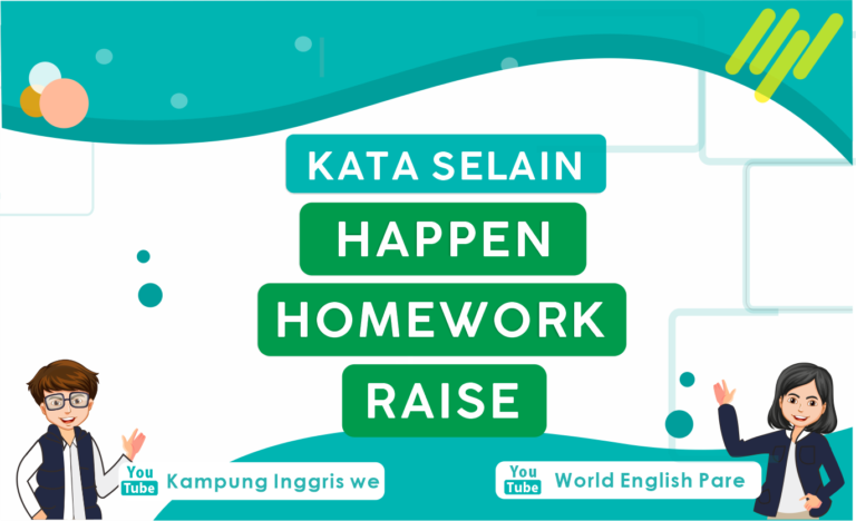 Sinonim Bahasa Inggris: HAPPEN, HOMEWORK dan RAISE